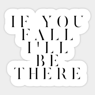 If you fall I'll be there Sticker